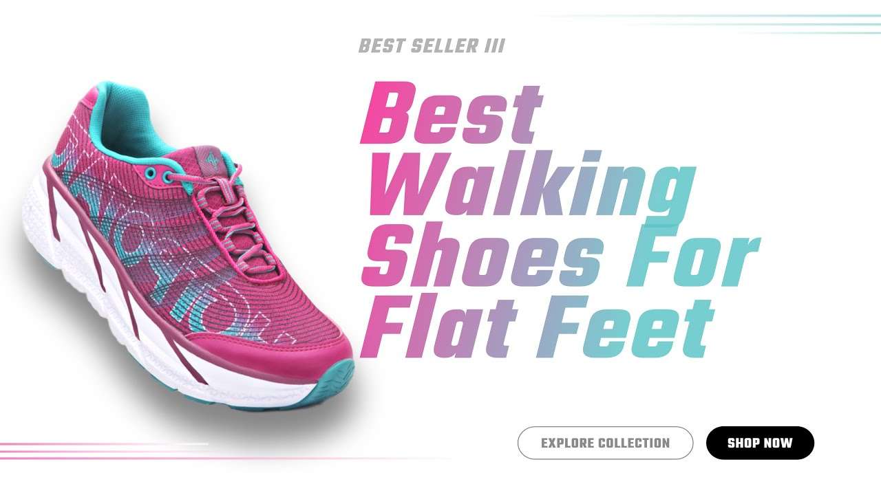 Best Walking Shoes For Flat Feet and Overpronation