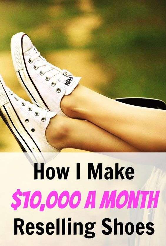 Reselling Shoes: How I Make $10,000 a Month Flipping ...