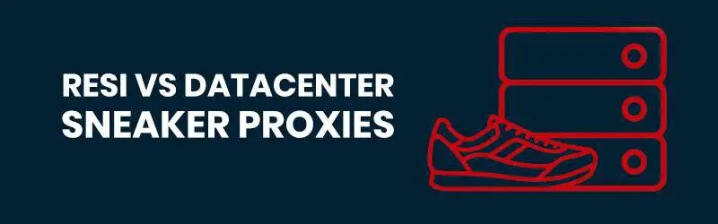 RESIDENTIAL VS. DATACENTER (DC) PROXIES FOR SNEAKER BOTS. WHATâS BEST ...